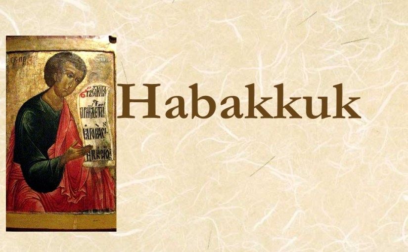 Habakkuk 2, The Just shall Live by Faith, Woe to the&nbsp;Wicked.